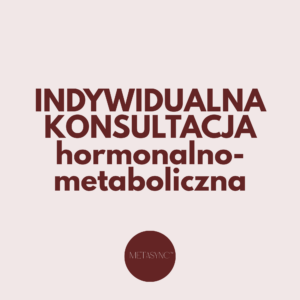 Konsultacja hormonalna - metaboliczna